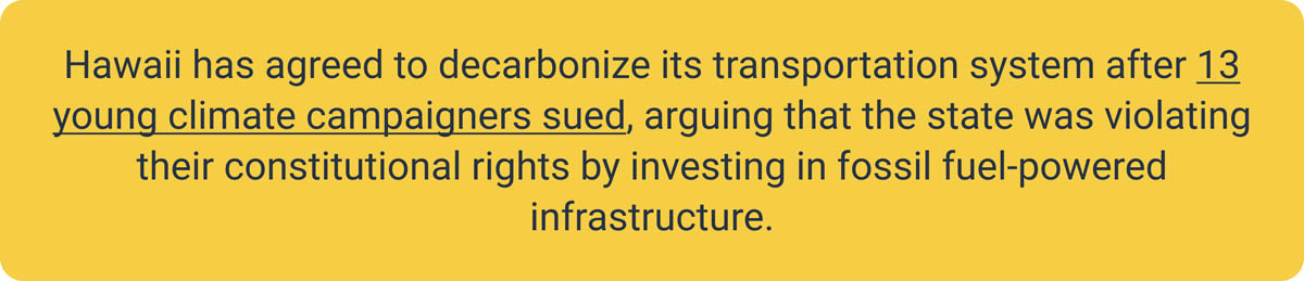 Hawaii has agreed to decarbonize its transportation system after 13 young climate campaigners sued, arguing that the state was violating their constitutional rights by investing in fossil fuel-powered infrastructure.