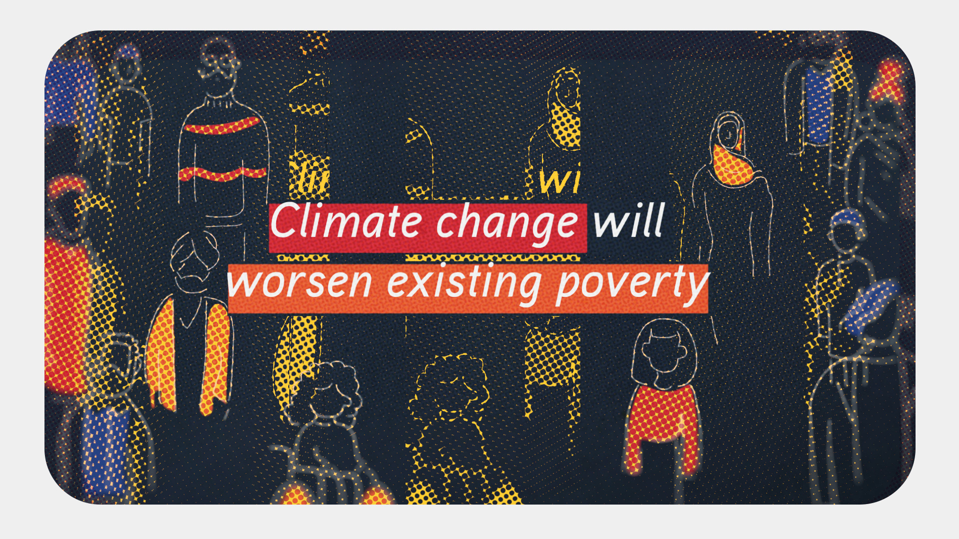 Climate change will worsen existing poverty.