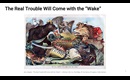 The Real Trouble Will Come with the Wake