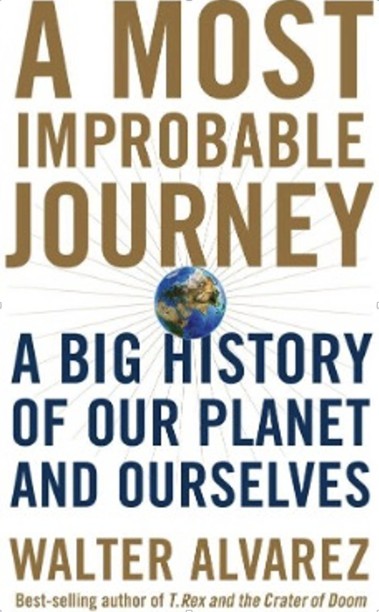 Cover of the book "A Most Improbable Journey: A Big History of Our Planet and Ourselves”, with an image of the Earth positioned between the title.