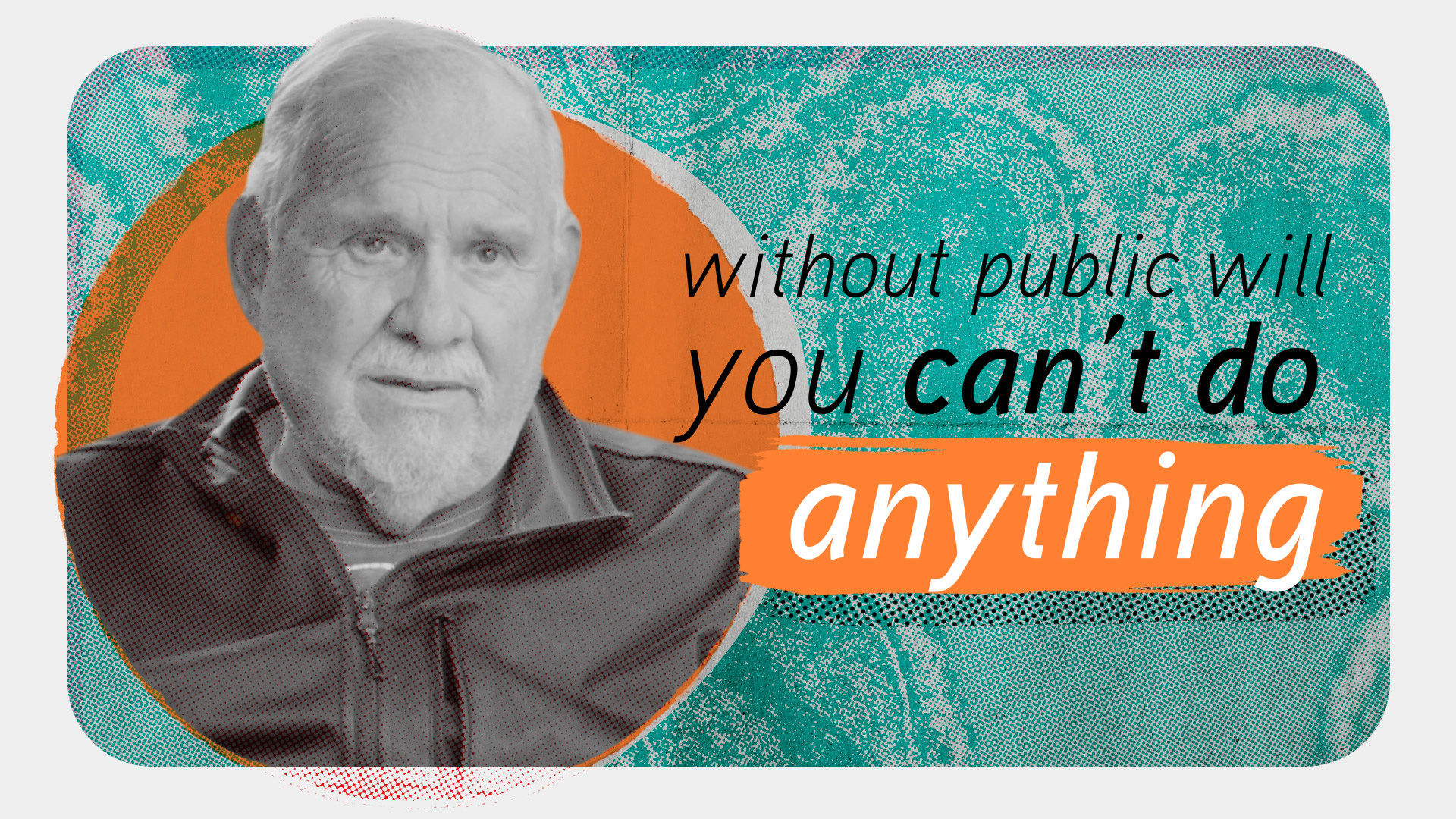 Without public will you can't do anything